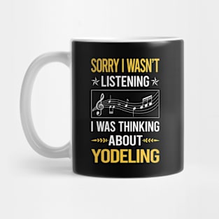 Sorry I Was Not Listening Yodeling Yodel Mug